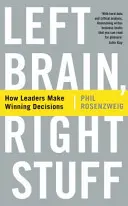 Ľavá strana mozgu, pravá strana - Ako vedúci pracovníci prijímajú víťazné rozhodnutia - Left Brain, Right Stuff - How Leaders Make Winning Decisions