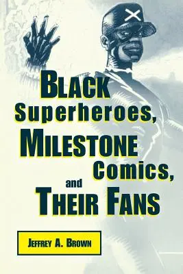 Čierni superhrdinovia, komiksy Milestone a ich fanúšikovia - Black Superheros, Milestone Comics, and Their Fans