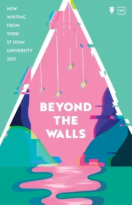 Za múrmi 2021: New Writing from York St John University - Beyond the Walls 2021: New Writing from York St John University