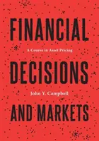 Finančné rozhodnutia a trhy: Kurz oceňovania aktív - Financial Decisions and Markets: A Course in Asset Pricing