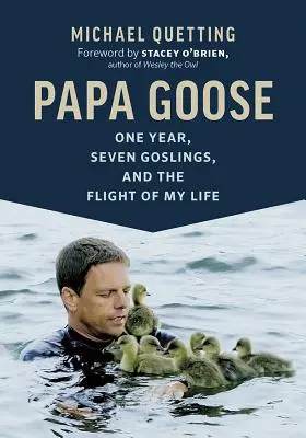 Papa Goose: Jeden rok, sedem husí a let môjho života - Papa Goose: One Year, Seven Goslings, and the Flight of My Life
