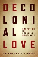 Dekoloniálna láska: Spása v koloniálnej modernite - Decolonial Love: Salvation in Colonial Modernity