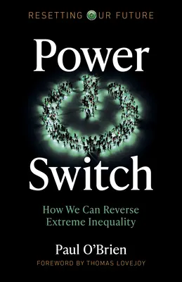 Power Switch: Ako môžeme zvrátiť extrémnu nerovnosť - Power Switch: How We Can Reverse Extreme Inequality