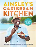Ainsleyho karibská kuchyňa: Vychutnávanie dobrého jedla zo Slnečných ostrovov. Všetky recepty zo seriálu Major Itv - Ainsley's Caribbean Kitchen: Delicious Feelgood Cooking from the Sunshine Islands. All the Recipes from the Major Itv Series