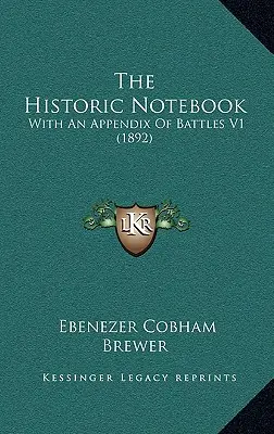 Historický zápisník: S prílohou o bitkách V1 (1892) - The Historic Notebook: With An Appendix Of Battles V1 (1892)