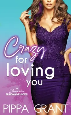 Blázon do lásky k tebe: Romantická komédia Bluewater Billionaires - Crazy for Loving You: A Bluewater Billionaires Romantic Comedy