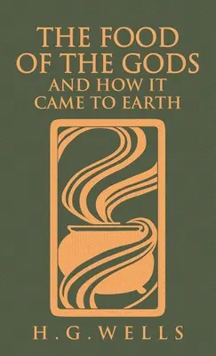Potrava bohov a ako sa dostala na Zem: Pôvodné vydanie z roku 1904 - The Food of the Gods and How It Came to Earth: The Original 1904 Edition