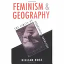 Feminizmus a geografia - hranice geografického poznania - Feminism and Geography - The Limits of Geographical Knowledge