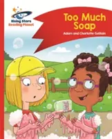Reading Planet - Too Much Soap! - Červená B: Comet Street Kids - Reading Planet - Too Much Soap! - Red B: Comet Street Kids