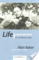 Životné väzenie: Neoficiálny sprievodca - Life Imprisonment: An Unofficial Guide