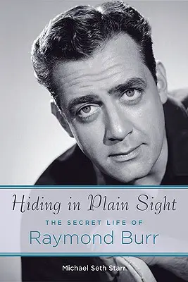 Skrýva sa na prvý pohľad: Tajný život Raymonda Burra - Hiding in Plain Sight: The Secret Life of Raymond Burr