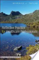 Reflexná prax pre zdravotníckych pracovníkov: Praktická príručka - Reflective Practice for Healthcare Professionals: A Practical Guide