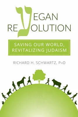 Vegánska revolúcia: Záchrana nášho sveta, revitalizácia judaizmu - Vegan Revolution: Saving Our World, Revitalizing Judaism