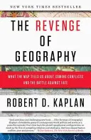 Pomsta geografie: Čo nám mapa prezrádza o nadchádzajúcich konfliktoch a boji s osudom - The Revenge of Geography: What the Map Tells Us about Coming Conflicts and the Battle Against Fate