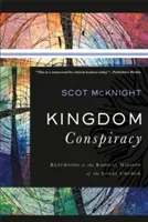 Sprisahanie kráľovstva: Návrat k radikálnej misii miestnej cirkvi - Kingdom Conspiracy: Returning to the Radical Mission of the Local Church
