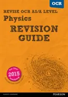 Pearson REVISE OCR AS/A Level Physics Revision Guide - Príručka na opakovanie učiva - Pearson REVISE OCR AS/A Level Physics Revision Guide -