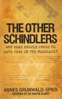 Druhí Schindlerovci: Prečo sa niektorí ľudia rozhodli zachrániť Židov počas holokaustu - The Other Schindlers: Why Some People Chose to Save Jews in the Holocaust