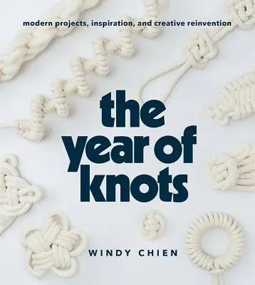 Rok uzlov: Moderné projekty, inšpirácie a tvorivé vynálezy - The Year of Knots: Modern Projects, Inspiration, and Creative Reinvention