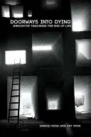 Dvere do umierania: Inovatívne učenie o konci života - Doorways into Dying: Innovative Teachings for End of Life