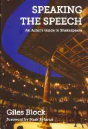 Hovoriť rečou: Herecký sprievodca Shakespearom - Speaking the Speech: An Actor's Guide to Shakespeare