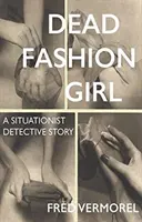 Mŕtve módne dievča: Situacionistický detektívny príbeh - Dead Fashion Girl: A Situationist Detective Story