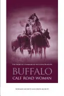 Žena z cesty bizónieho teľaťa: Príbeh bojovníčky z Little Bighorn - Buffalo Calf Road Woman: The Story of a Warrior of the Little Bighorn