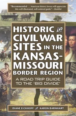 Historické a občianske vojnové pamiatky v pohraničnom regióne Kansas-Missouri: Cestovný sprievodca po „veľkej priepasti - Historic and Civil War Sites in the Kansas-Missouri Border Region: A Road Trip Guide to the 'Big Divide'