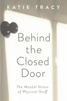 Za zatvorenými dverami: Mentálny stres pri fyzických veciach - Behind the Closed Door: The Mental Stress of Physical Stuff