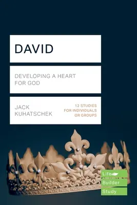 Dávid (Lifebuilder Study Guides) - Rozvíjanie srdca pre Boha (Kuhatschek Jack (Autor)) - David (Lifebuilder Study Guides) - Developing a heart for God (Kuhatschek Jack (Author))