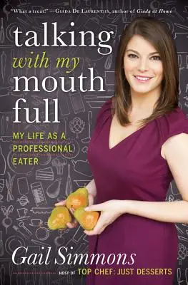 Hovoriť s plnými ústami: Môj život profesionálneho jedáka - Talking with My Mouth Full: My Life as a Professional Eater