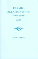 Karmické vzťahy 3: Ezoterické štúdie: Karmické vzťahy antropozofického hnutia (Cw 237) - Karmic Relationships 3: Esoteric Studies: The Karmic Relationships of the Anthroposophic Movement (Cw 237)