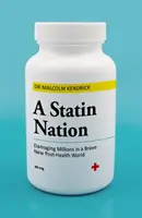 Statočný národ: Poškodenie miliónov ľudí v novom odvážnom post-zdravotnom svete - A Statin Nation: Damaging Millions in a Brave New Post-Health World