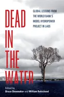 Mŕtvy vo vode: Globálne ponaučenia z modelového hydroenergetického projektu Svetovej banky v Laose - Dead in the Water: Global Lessons from the World Bank's Model Hydropower Project in Laos