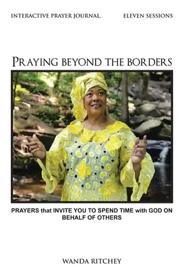 Modlitby za hranicami: Modlitby, ktoré vás pozývajú stráviť čas s Bohom v mene iných - Praying Beyond the Borders: Prayers That Invite You to Spend Time with God on Behalf of Others
