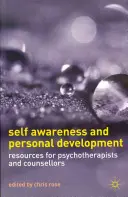 Sebavedomie a osobný rozvoj: Zdroje pre psychoterapeutov a poradcov - Self Awareness and Personal Development: Resources for Psychotherapists and Counsellors