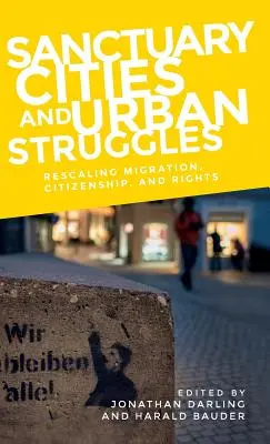 Útočiská a mestské boje: Zmena rozsahu migrácie, občianstva a práv - Sanctuary cities and urban struggles: Rescaling migration, citizenship, and rights