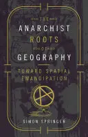 Anarchistické korene geografie: Na ceste k priestorovej emancipácii - The Anarchist Roots of Geography: Toward Spatial Emancipation