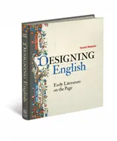 Designing English: Raná literatúra na stránkach - Designing English: Early Literature on the Page