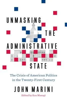 Odhaľovanie administratívneho štátu: Kríza americkej politiky v dvadsiatom prvom storočí - Unmasking the Administrative State: The Crisis of American Politics in the Twenty-First Century