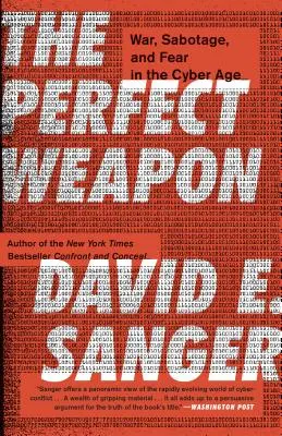 Dokonalá zbraň: vojna, sabotáž a strach v kybernetickom veku - The Perfect Weapon: War, Sabotage, and Fear in the Cyber Age