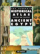 Penguin Historical Atlas of Ancient Egypt - The Penguin Historical Atlas of Ancient Egypt