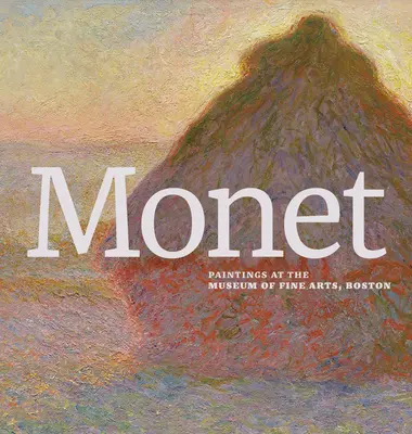 Monet: Obrazy v Múzeu výtvarných umení v Bostone - Monet: Paintings at the Museum of Fine Arts, Boston