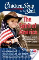 Sliepková polievka pre dušu: Duch Ameriky: 101 príbehov o tom, čo robí našu krajinu veľkou - Chicken Soup for the Soul: The Spirit of America: 101 Stories about What Makes Our Country Great