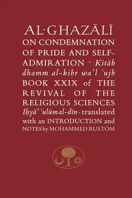 Al-Ghazali o odsúdení pýchy a sebaobdivu: Kniha XXIX Obnovy náboženských vied - Al-Ghazali on the Condemnation of Pride and Self-Admiration: Book XXIX of the Revival of the Religious Sciences
