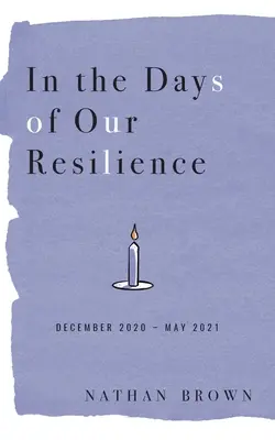 V dňoch našej odolnosti: December 2020 - máj 2021 - In the Days of Our Resilience: December 2020 - May 2021