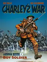 Charley's War: The Definitive Collection, Volume One - Boy Soldier