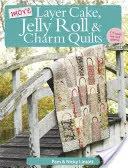 Viac Layer Cake, Jelly Roll & Charm Quilts - More Layer Cake, Jelly Roll & Charm Quilts
