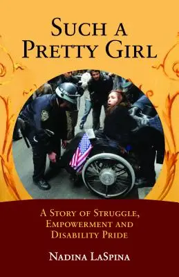 Také pekné dievča: Príbeh o boji, posilnení a hrdosti na zdravotné postihnutie - Such a Pretty Girl: A Story of Struggle, Empowerment, and Disability Pride