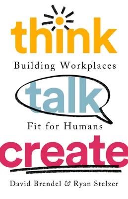 Myslite, hovorte, tvorte: Budovanie pracovísk vhodných pre ľudí - Think Talk Create: Building Workplaces Fit for Humans