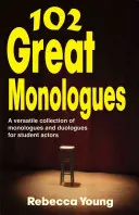 102 skvelých monológov: Všestranná zbierka monológov a duológov pre študentských hercov - 102 Great Monologues: A Versatile Collection of Monologues and Duologues for Student Actors
